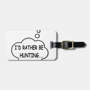 I'd Rather Be Hunting Luggage Tag