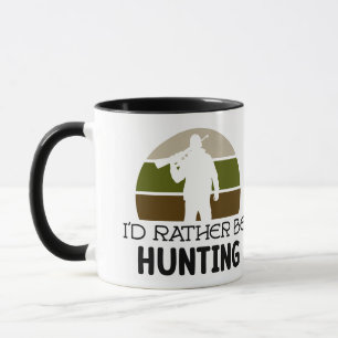 I'D RATHER BE HUNTING    MUG