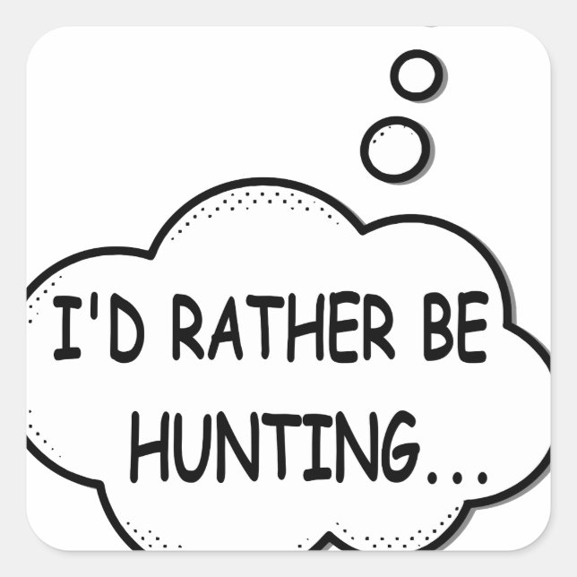 I'd Rather Be Hunting Square Sticker (Front)