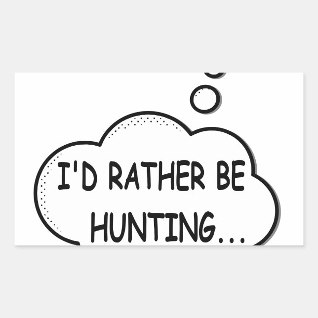 I'd Rather Be Hunting Sticker (Front)