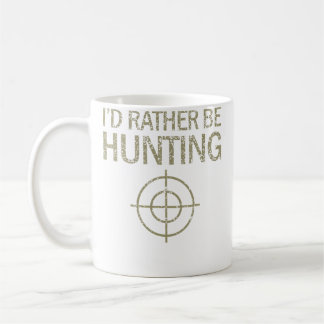 I'D Rather Be Hunting Target Buck Hunting Coffee Mug
