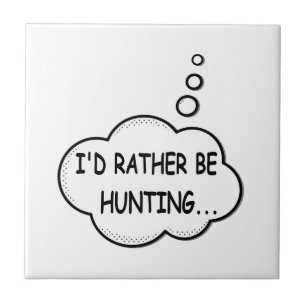 I'd Rather Be Hunting Tile