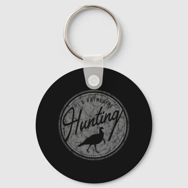 I'd Rather Be Hunting Turkey  Retro Distressed Keychain (Front)