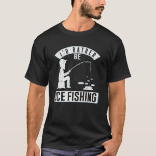 I'd Rather Be Ice Fishing Hook Adventure Trout Out T-Shirt