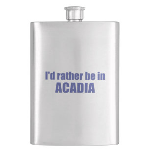 I'd Rather Be In Acadia Hip Flask