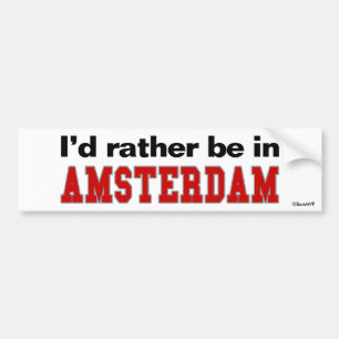 I'd Rather Be In Amsterdam Bumper Sticker
