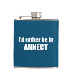 I'd Rather Be In Annecy France Hip Flask