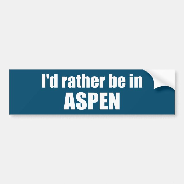 I'd Rather Be In Aspen Colorado Bumper Sticker (Front)