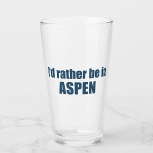 I'd Rather Be In Aspen Colorado Glass
