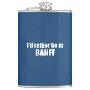 I'd Rather Be In Banff Canada Hip Flask