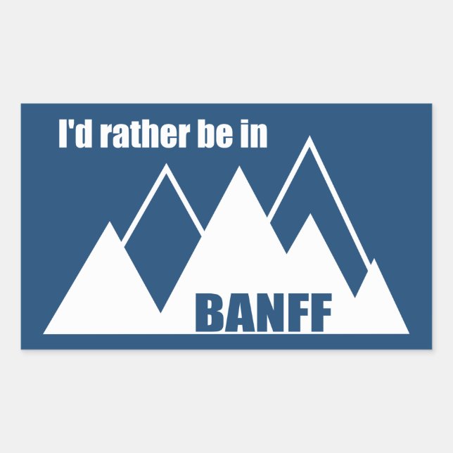 I'd Rather Be In Banff Canada Mountain Sticker (Front)