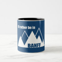 I'd Rather Be In Banff Canada Mountain