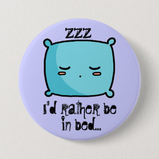 I'd Rather Be In Bed Button