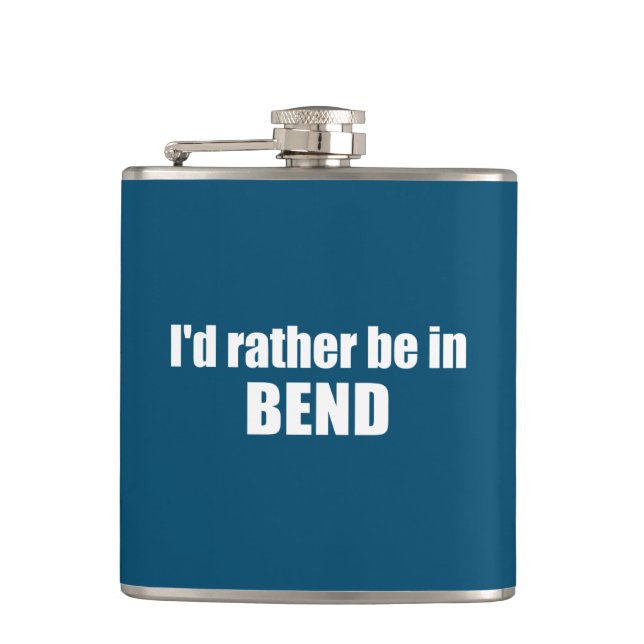 I'd Rather Be In Bend Oregon Hip Flask (Front)