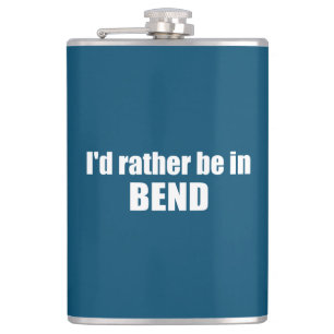 I'd Rather Be In Bend Oregon Hip Flask