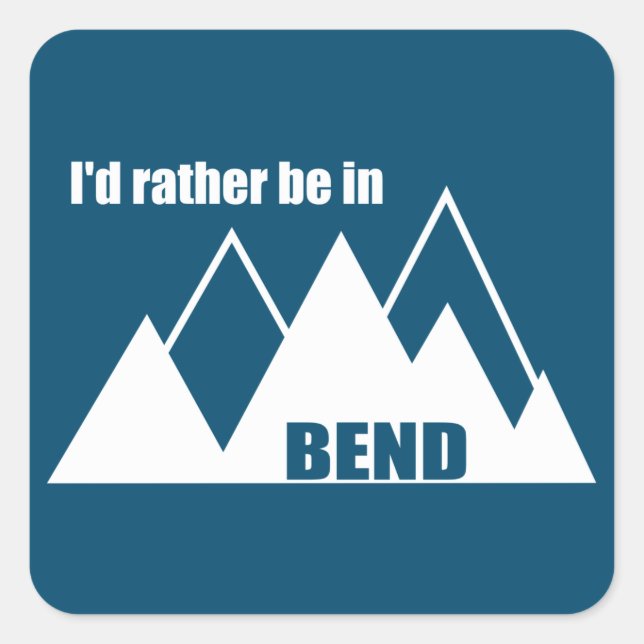 I'd Rather Be In Bend Oregon Mountain Square Sticker (Front)