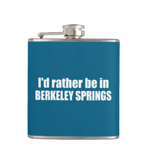 I'd Rather Be In Berkeley Springs West Virginia Hip Flask