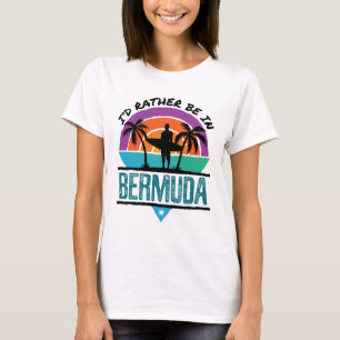 I'd Rather Be in Bermuda T-Shirt