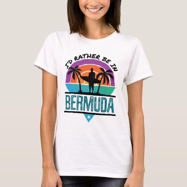 I'd Rather Be in Bermuda T-Shirt (Front)