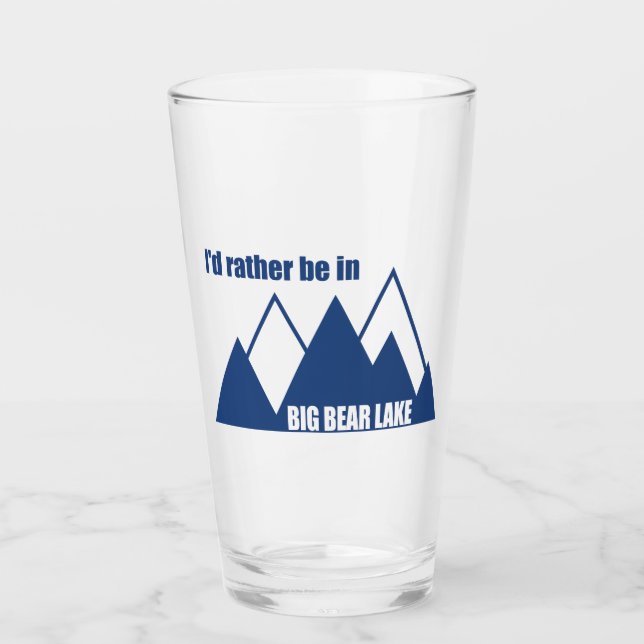 I'd Rather Be In Big Bear Lake California Mountain Glass (Front)