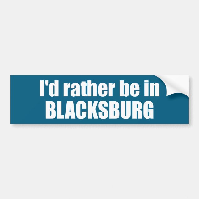 I'd Rather Be In Blacksburg Virginia Bumper Sticker (Front)