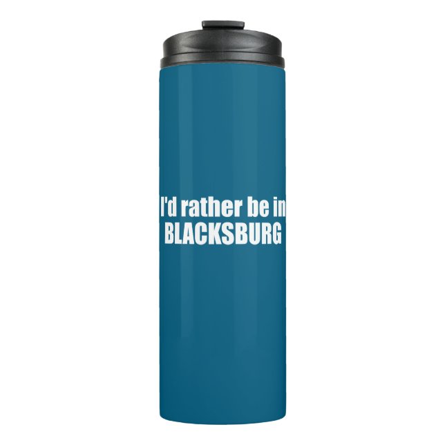 I'd Rather Be In Blacksburg Virginia Thermal Tumbler (Front)