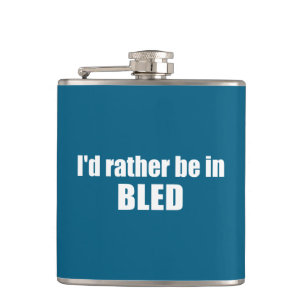 I'd Rather Be In Bled Slovenia Hip Flask