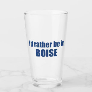 I'd Rather Be In Boise Idaho Glass
