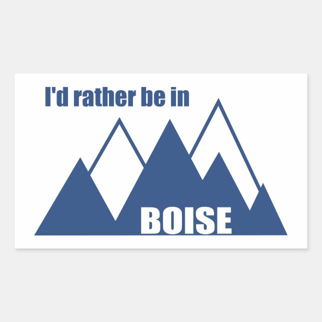 I'd Rather Be In Boise Idaho Mountain Sticker (Front)