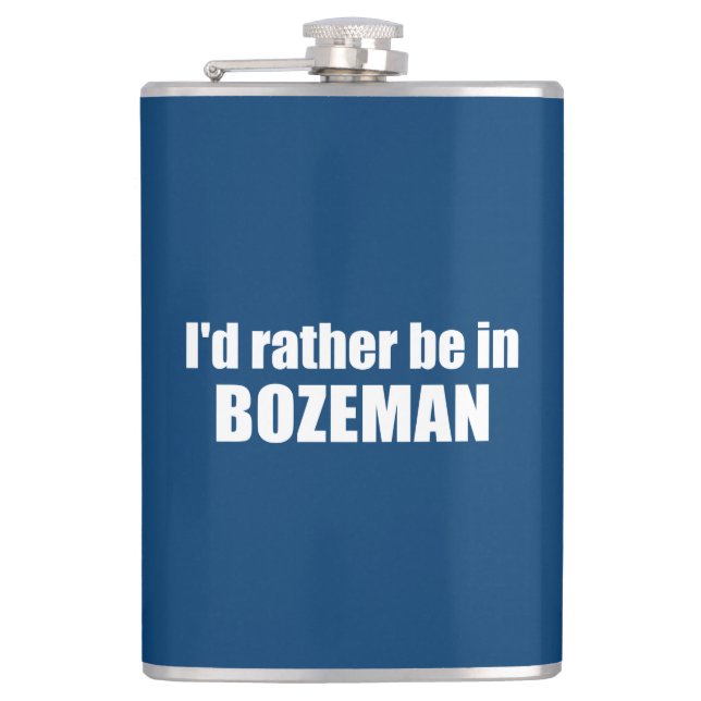 I'd Rather Be In Bozeman Montana Hip Flask (Front)
