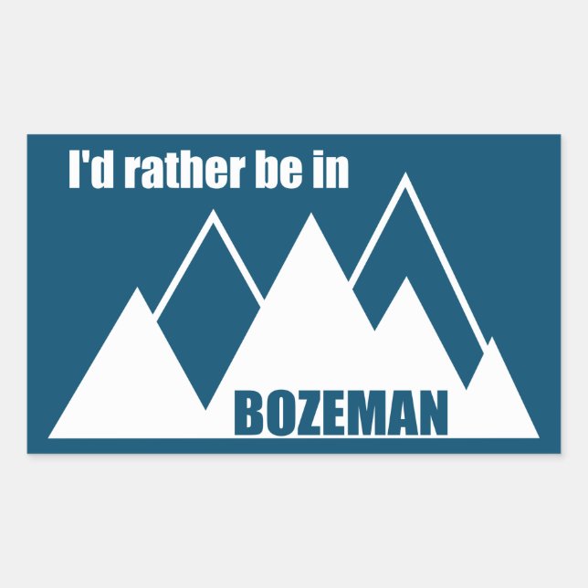 I'd Rather Be In Bozeman Montana Mountain Sticker (Front)