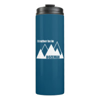 I'd Rather Be In Bozeman Montana Mountain