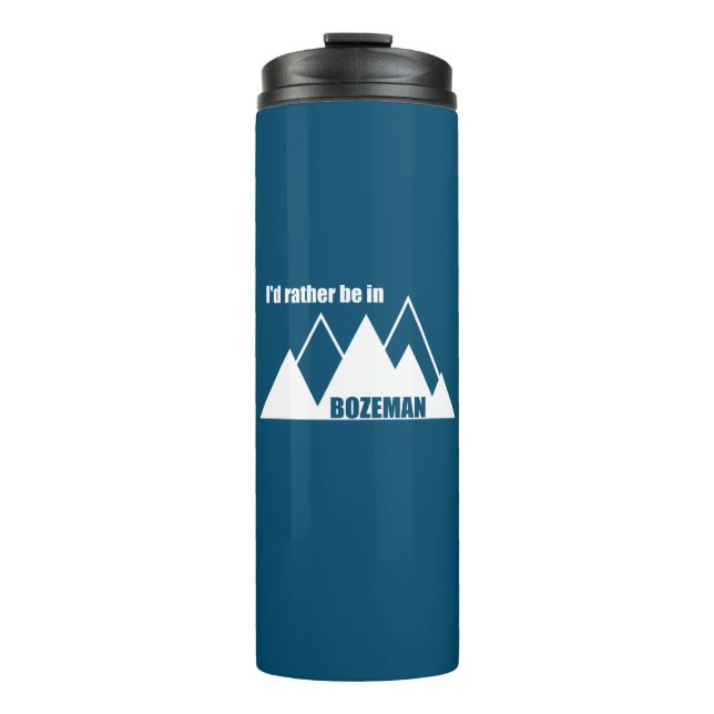I'd Rather Be In Bozeman Montana Mountain Thermal Tumbler (Front)
