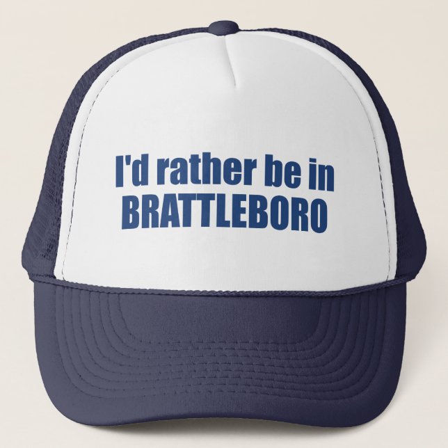 I'd Rather Be In Brattleboro Vermont Trucker Hat (Front)