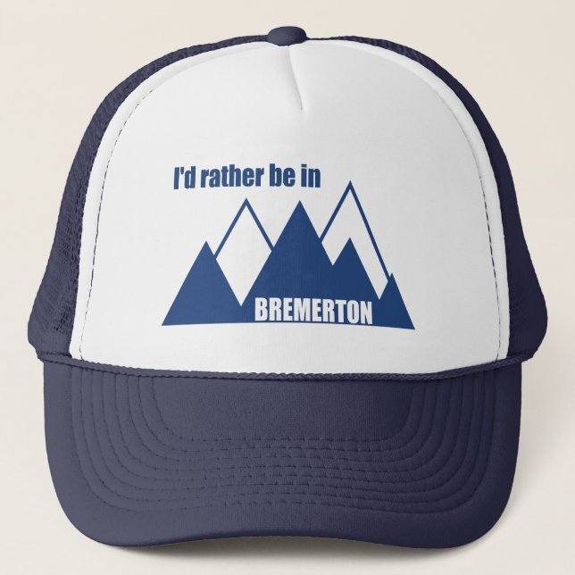 I'd Rather Be In Bremerton Washington Mountain Trucker Hat (Front)