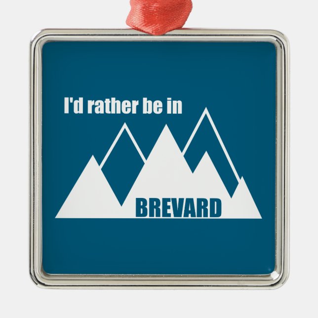 I'd Rather Be In Brevard North Carolina Mountain Metal Ornament (Front)