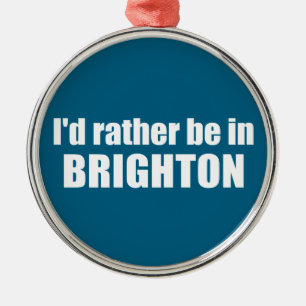 I'd Rather Be In Brighton Utah Metal Ornament