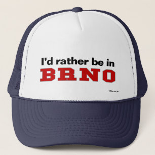 I'd Rather Be In Brno Trucker Hat