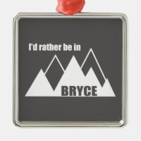 I'd Rather Be In Bryce Canyon Mountain
