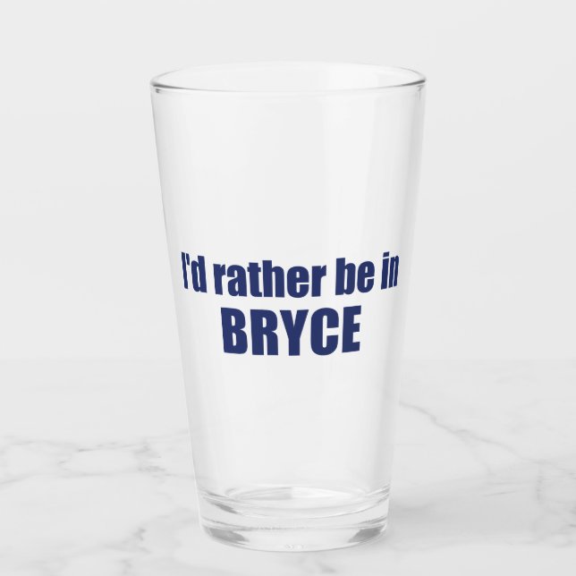 I'd Rather Be In Bryce Canyon National Park Glass (Front)