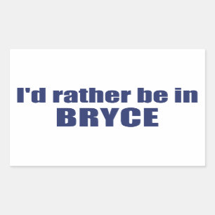 I'd Rather Be In Bryce Canyon National Park Sticker