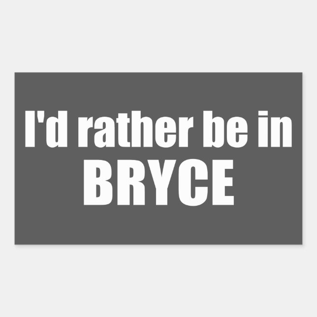 I'd Rather Be In Bryce Canyon National Park Sticker (Front)