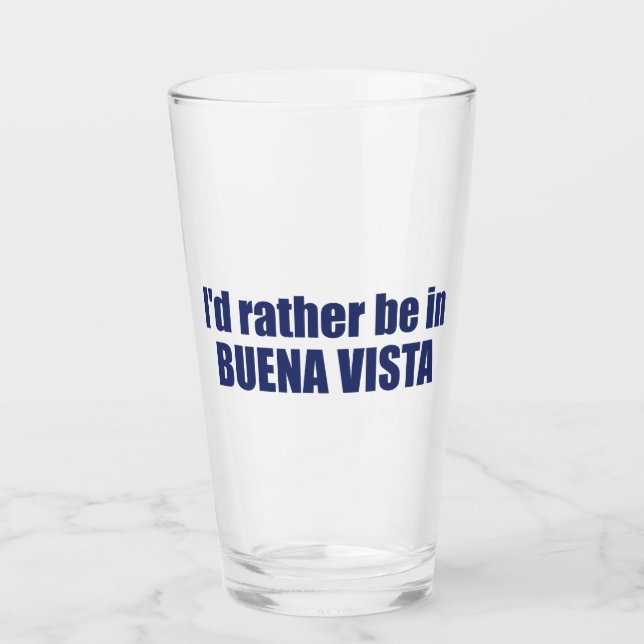 I'd Rather Be In Buena Vista Colorado Glass (Front)