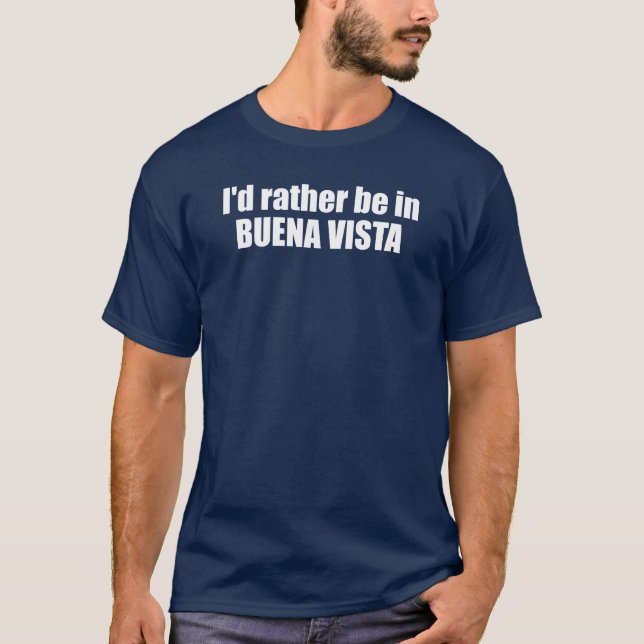 I'd Rather Be In Buena Vista Colorado T-Shirt (Front)
