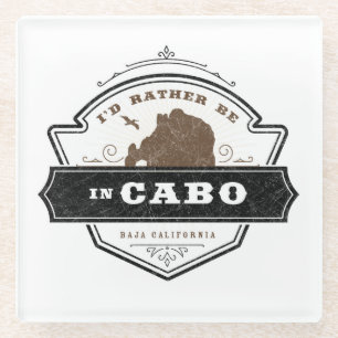 I'd Rather be in Cabo San Lucas Glass Coaster