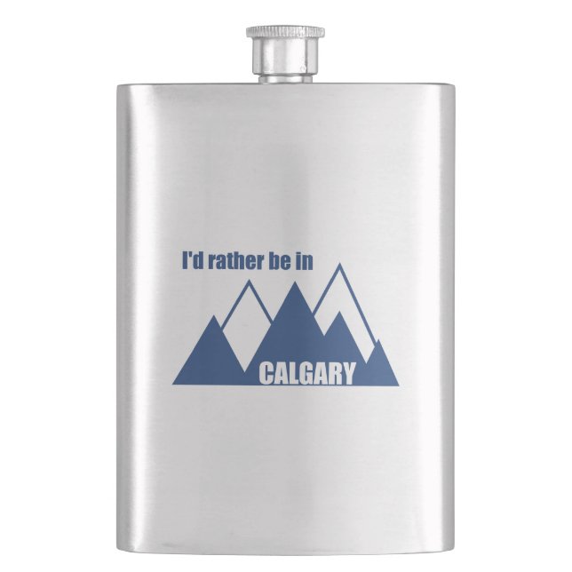 I'd Rather Be In Calgary Alberta Mountain Hip Flask (Front)