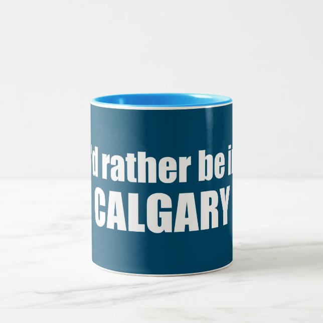 I'd Rather Be In Calgary Alberta Two-Tone Coffee Mug (Center)