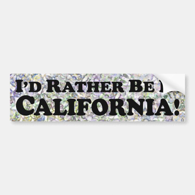 i'd Rather Be In California - Bumper Sticker (Front)