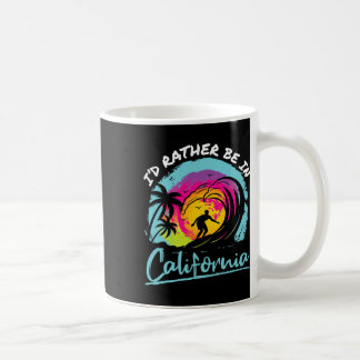 I'd Rather Be In California Vacation Souvenir Beac Coffee Mug