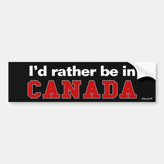 I'd Rather Be In Canada Bumper Sticker (Front)